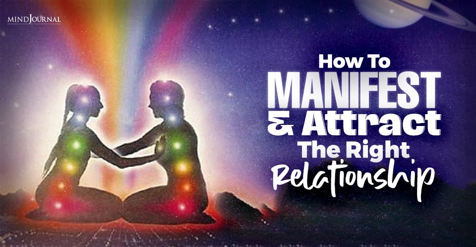 How To Manifest And Attract The Right Relationship For Yourself