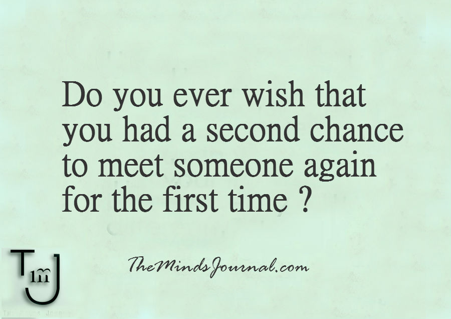 Meet someone again for the first time ?