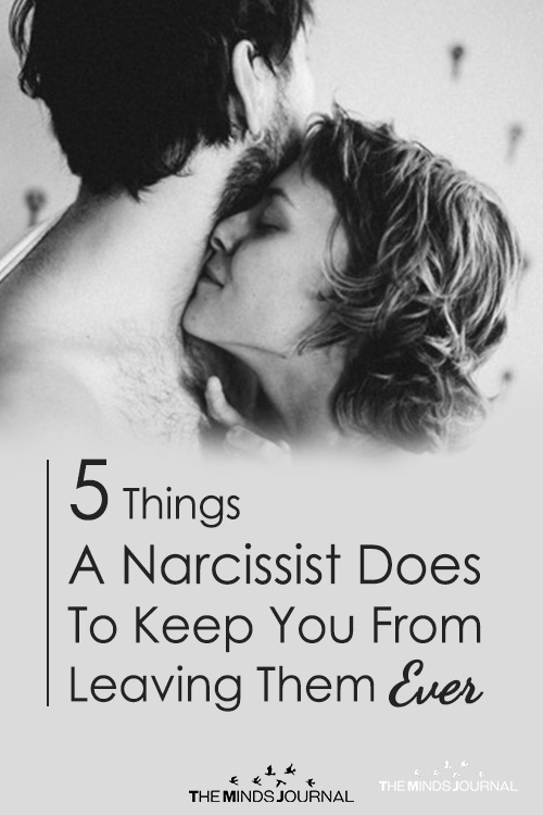 5 Things A Narcissist Does To Keep You From Leaving Them Ever