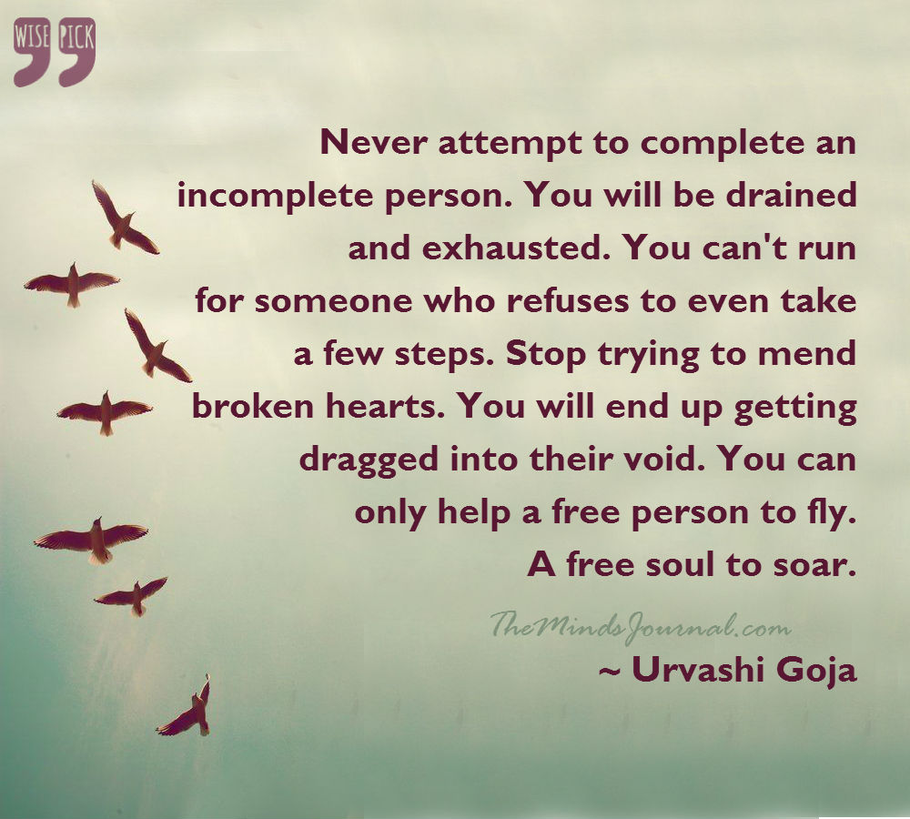 Never attempt to complete an incomplete person