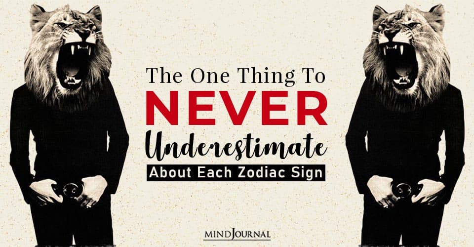 The One Thing To Never Underestimate About Each Zodiac Sign