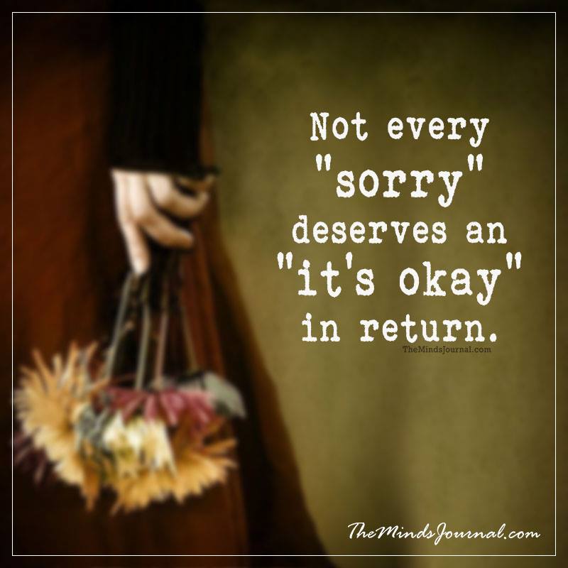 Not Every “Sorry” Deserves An “Okay” In Return