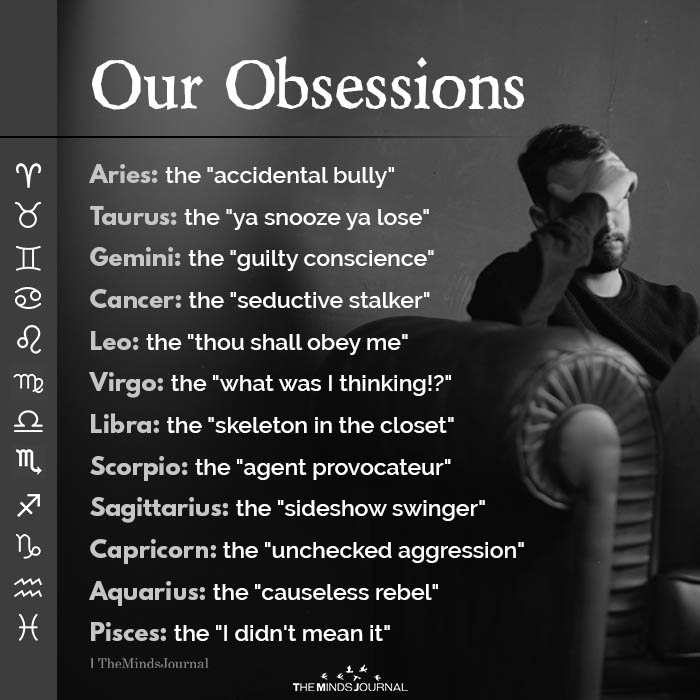 Obsession Of Each Zodiac Sign 2 Obsession Of Each Zodiac Sign