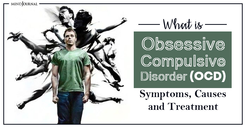 What is Obsessive Compulsive Disorder (OCD): Symptoms, Causes and Treatment