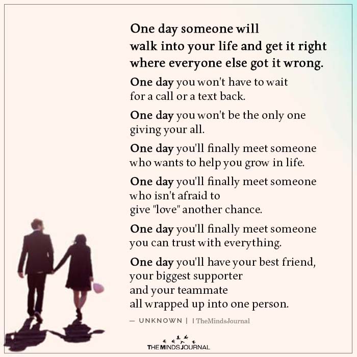 One Day Someone Will Walk into Your Life