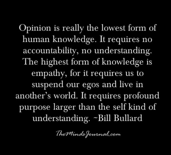 Opinion is the lowest form of human knowledge