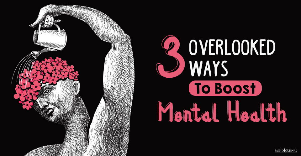 3 Overlooked Ways To Boost Mental Health