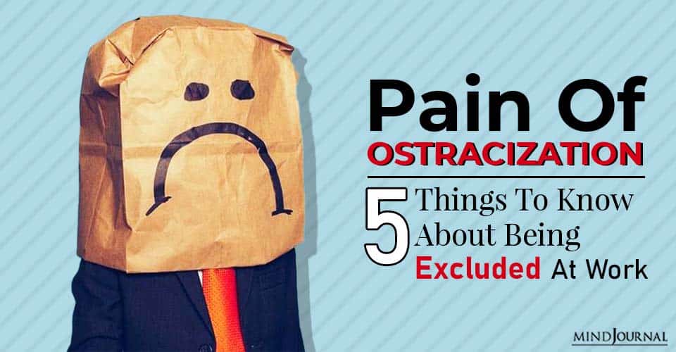 Pain Of Ostracization: 5 Things To Know About Being Excluded At Work