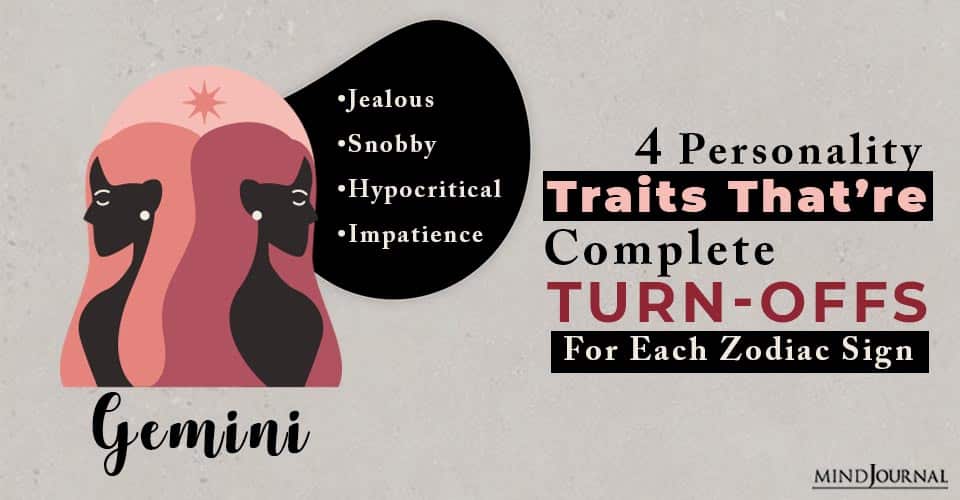 4 Personality Traits That Are Complete Turn-Offs For Each Zodiac Sign