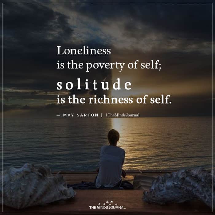 Loneliness is the poverty of self. 