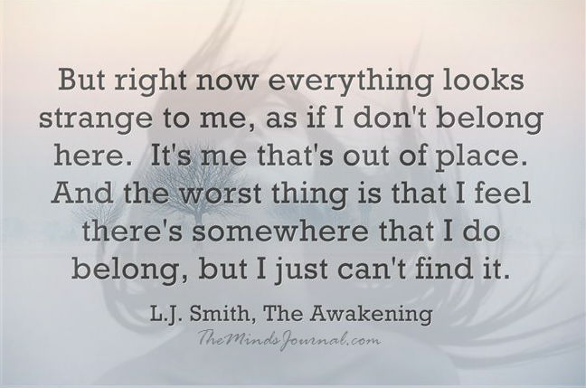 But Right Now Everything Looks Strange To Me