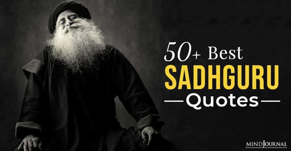 50+ Best Sadhguru Quotes on Love, Life, and Letting Go