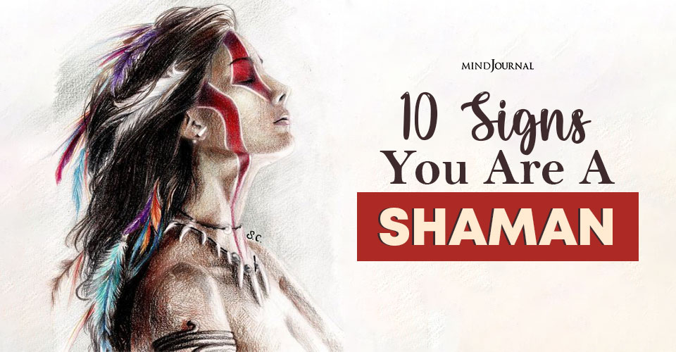 10 Signs You Are A Shaman And Don’t Know It