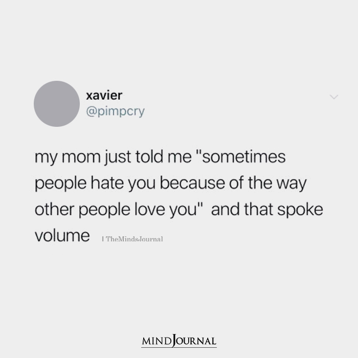sometimes people hate you