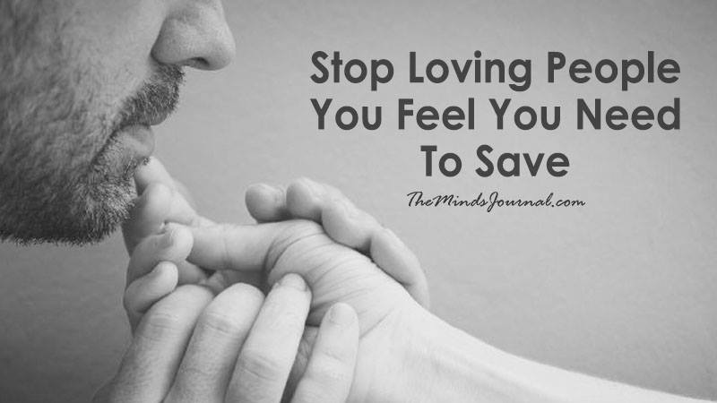 Stop Loving People You Feel You Need To Save