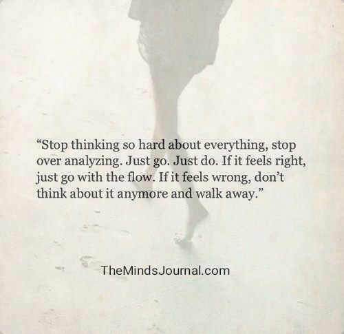 Stop Thinking So Hard About Everything