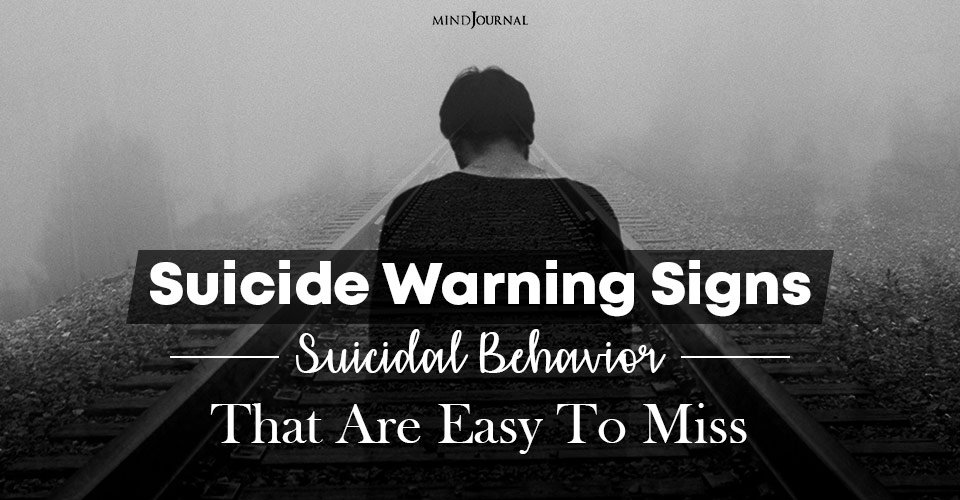 Suicide Warning Signs: Suicidal Behavior That Are Easy To Miss