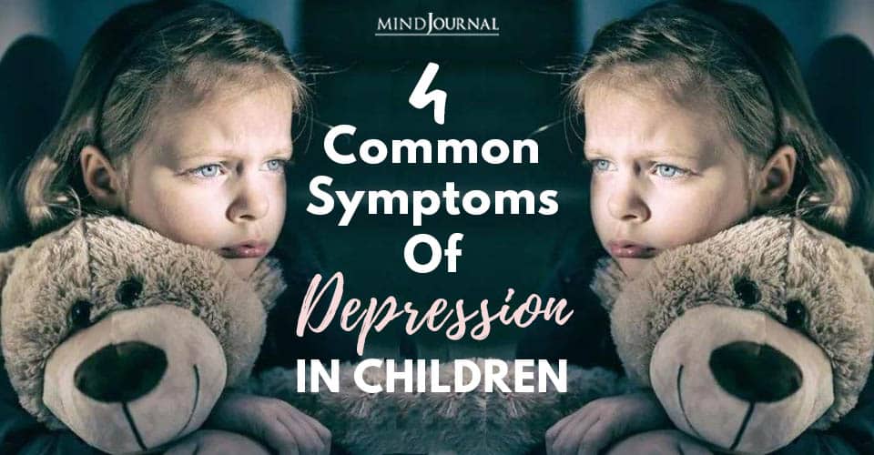 4 Common Symptoms Of Depression In Children