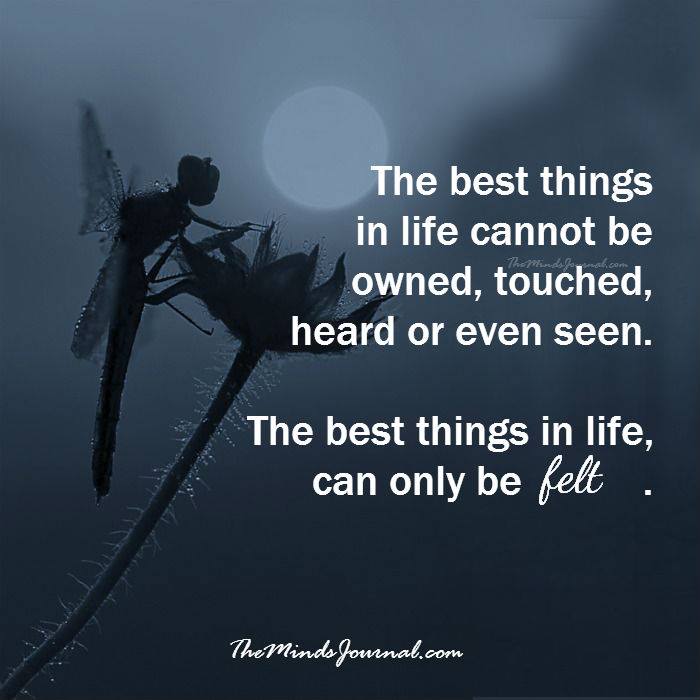 The best things in life can only be felt