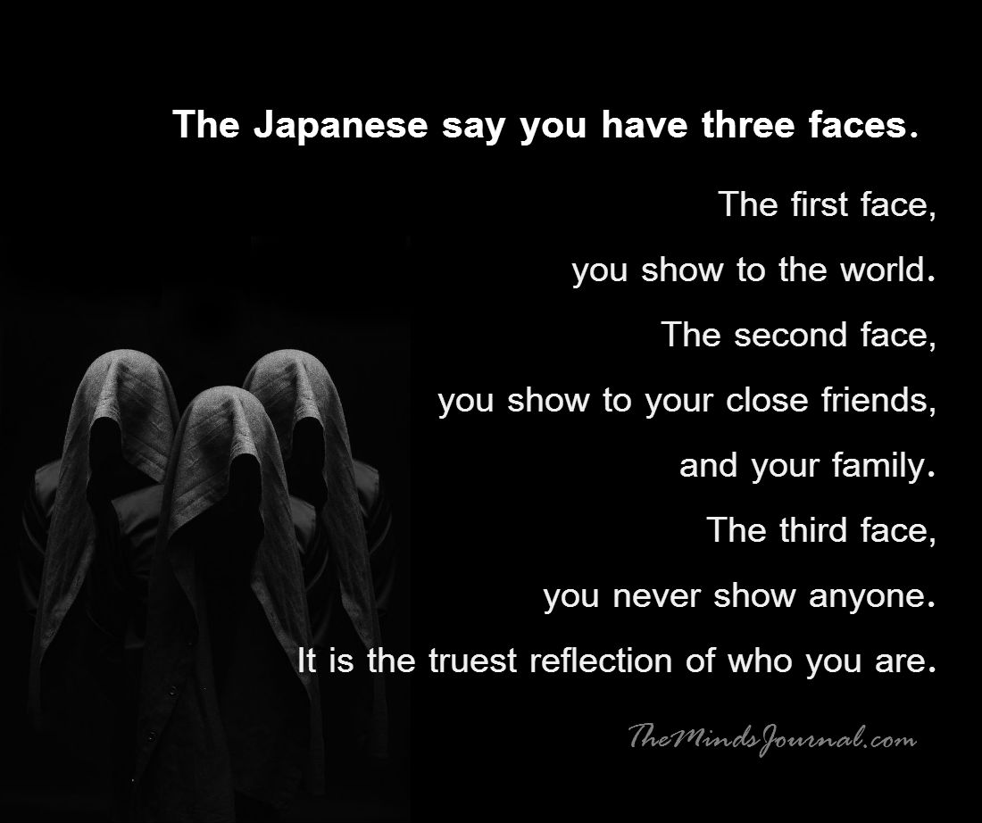 The Japanese say you have three faces