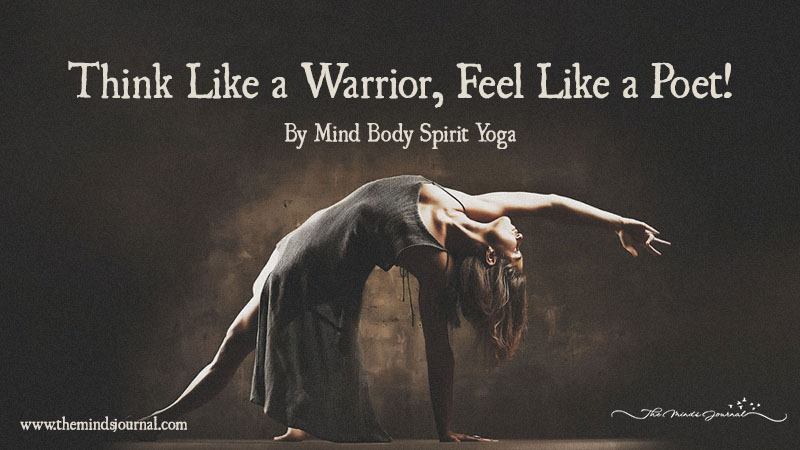 Think Like a Warrior, Feel Like a Poet!