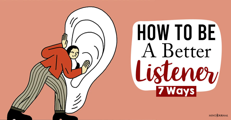 How To Be A Better Listener: 7 Ways To Listen