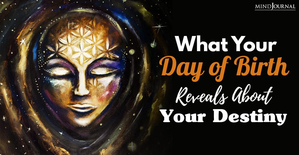 What Your Day Of Birth Reveals About Your Personality And Destiny