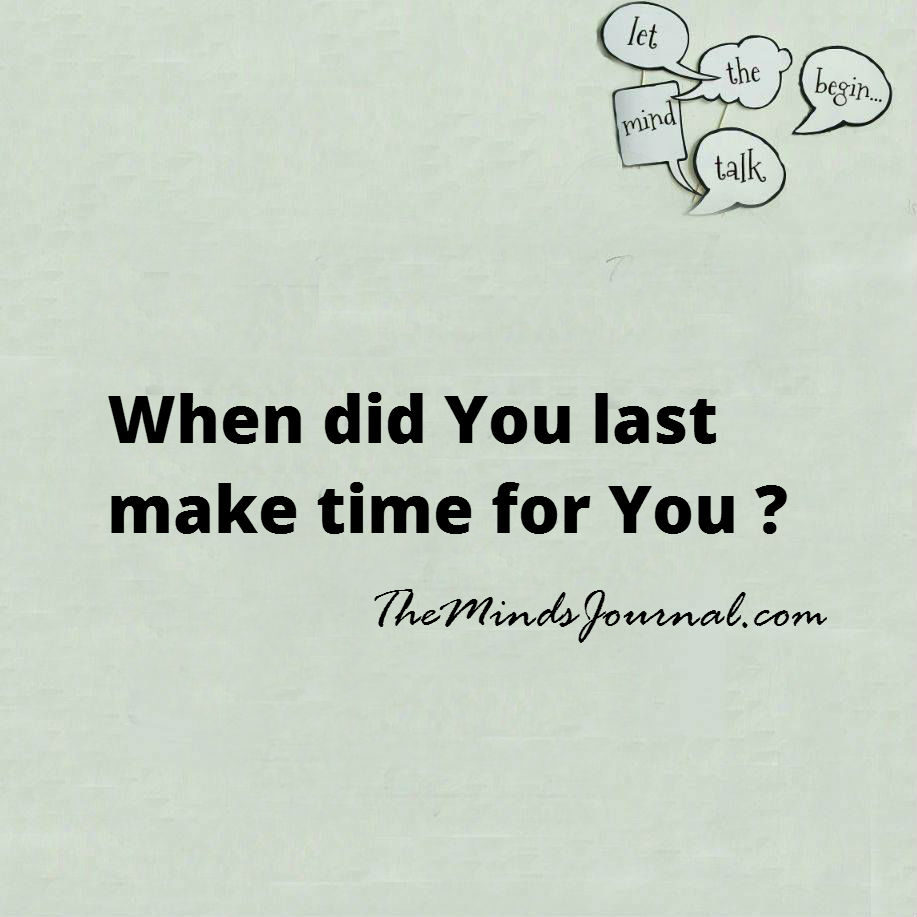 When did you last make time for you ?