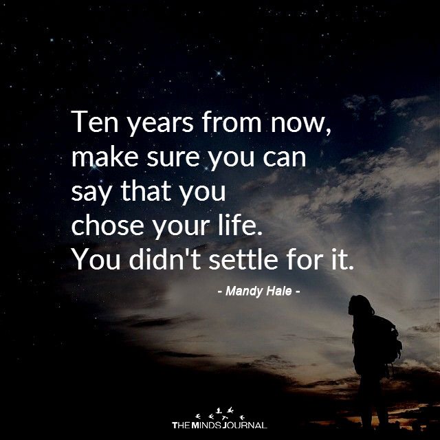 You chose your life