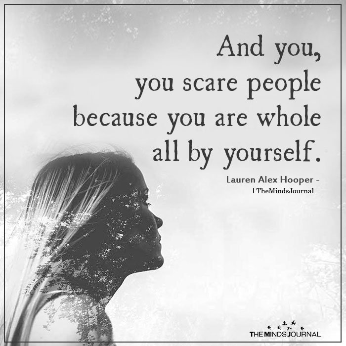 You Scare People Because You Are Whole