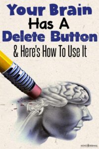 Yes, Your Brain Has A Delete Button: Neuroscience Secrets