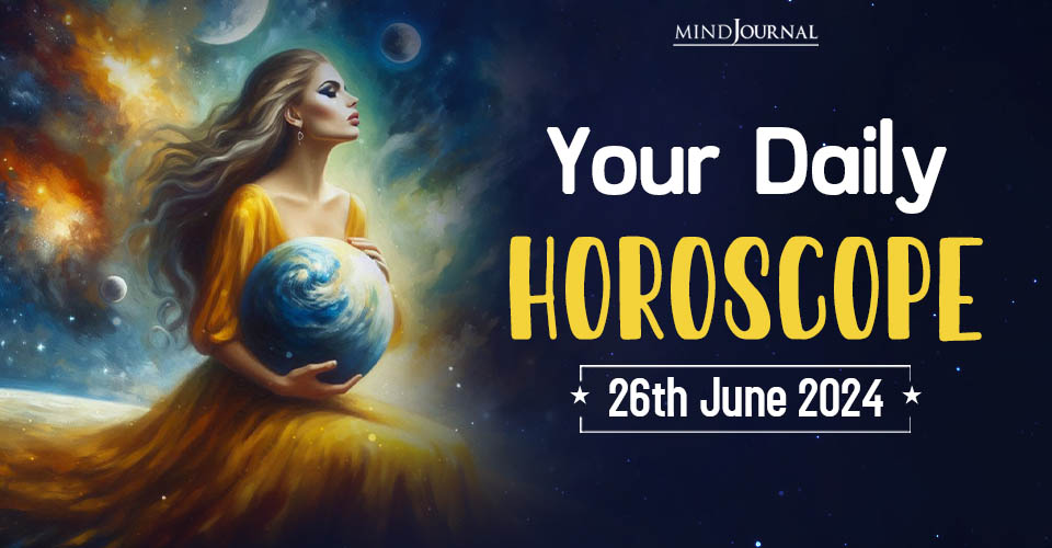 Your Daily Horoscope: 26 June 2024