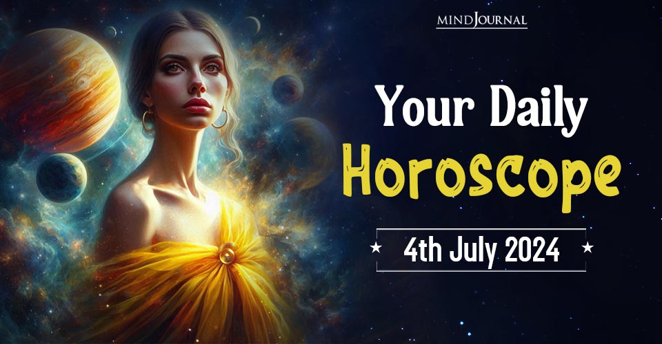 Your Daily Horoscope: 4 July 2024