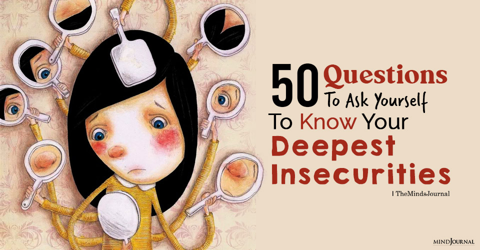 50 Questions To Ask Yourself To Know Your Deepest Insecurities