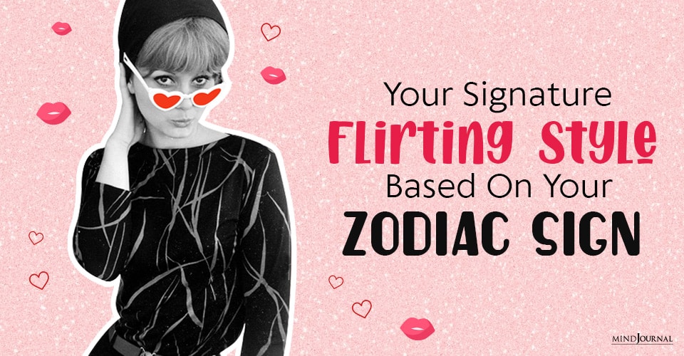 Your Signature Flirting Style Based on Your Zodiac Sign