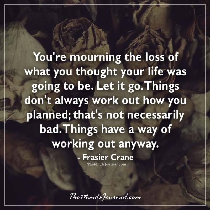 You’re Mourning The Loss Of What You Thought