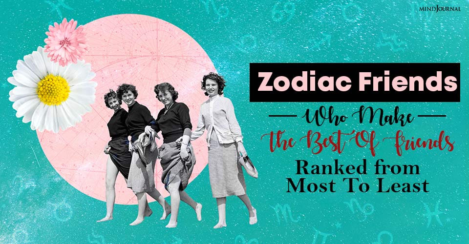 Zodiac Best Friends: Who Make The Best Of Friends Ranked From Most To Least