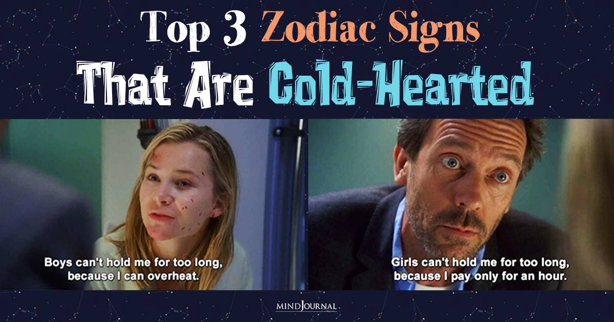 3 Zodiac Signs That Are Cold-Hearted: They Won’t Warm Up to You Easily!