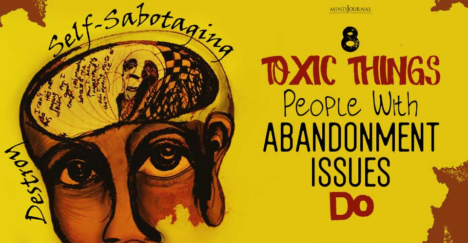 Toxic Things People With Abandonment Issues Do