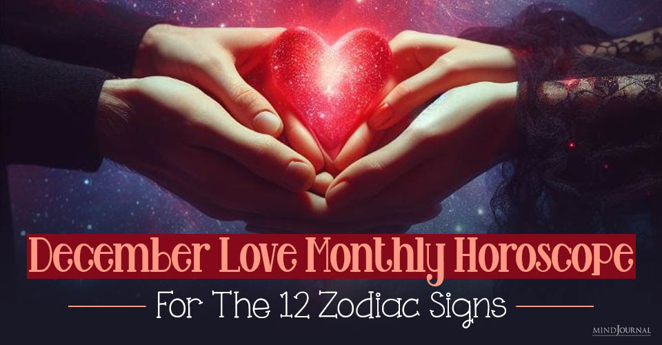 December Monthly Love Horoscope For The Zodiac Signs