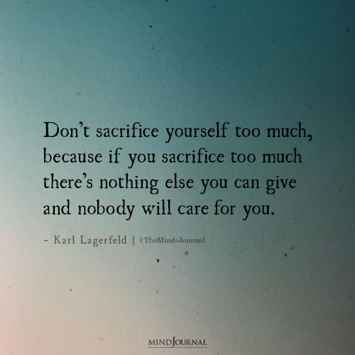 Don’t Sacrifice Yourself Too Much - Karl Lagerfeld Quotes