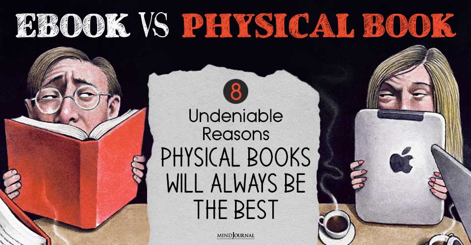 Ebook Vs Physical Book: 8 Undeniable Reasons Physical Books Will Always Be The Best