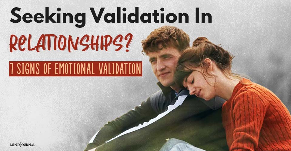 Seeking Validation In Relationships? Signs Of Emotional Validation