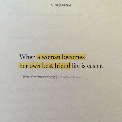 When A Woman Becomes Her Own Best Friend - Diane Von Furstenberg Quotes