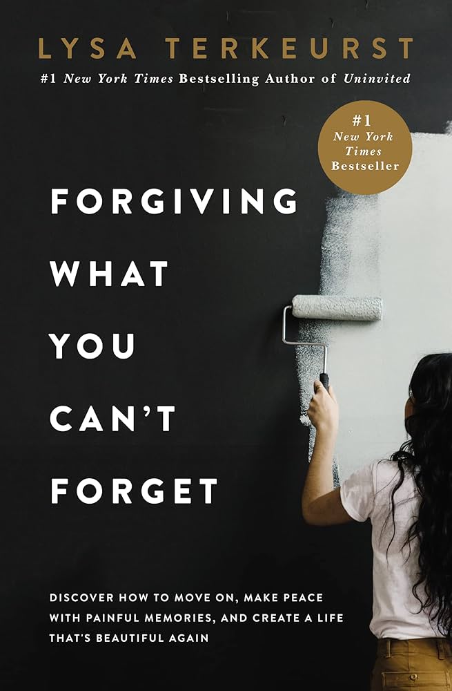 Self improvement books - Forgiving What You Can't Forget By Lysa Terkeurst