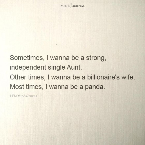 Sometimes, I Wanna Be A - Funny Quotes