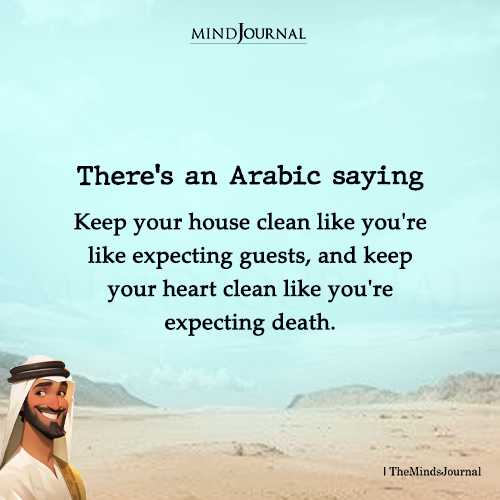 Wisdom Quotes - Keep Your House Clean Like You're Expecting Guests