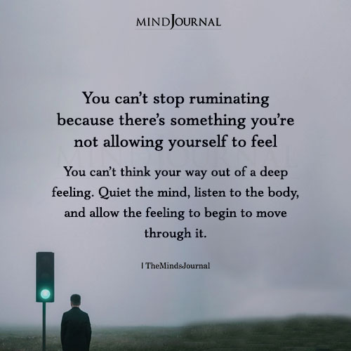 You Can't Stop Ruminating Because.. - Deep Quotes