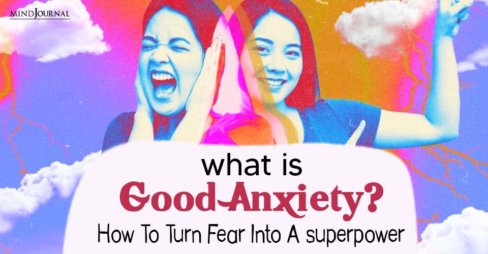 Why Good Anxiety Matters? 3 Important Points To Know