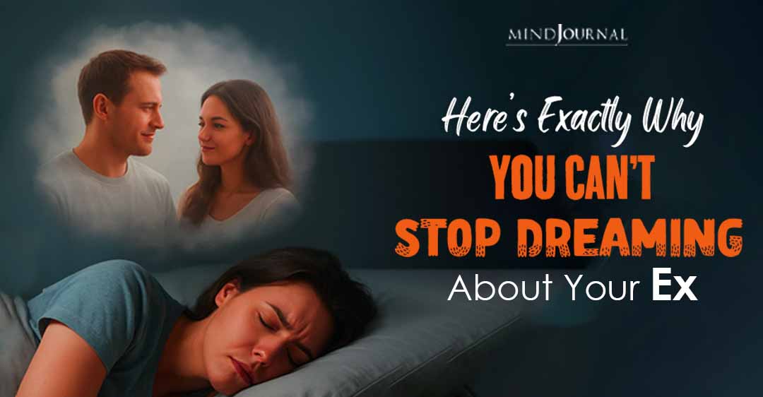 Can't Stop Dreaming About An Ex? Here're 5 Reasons Why